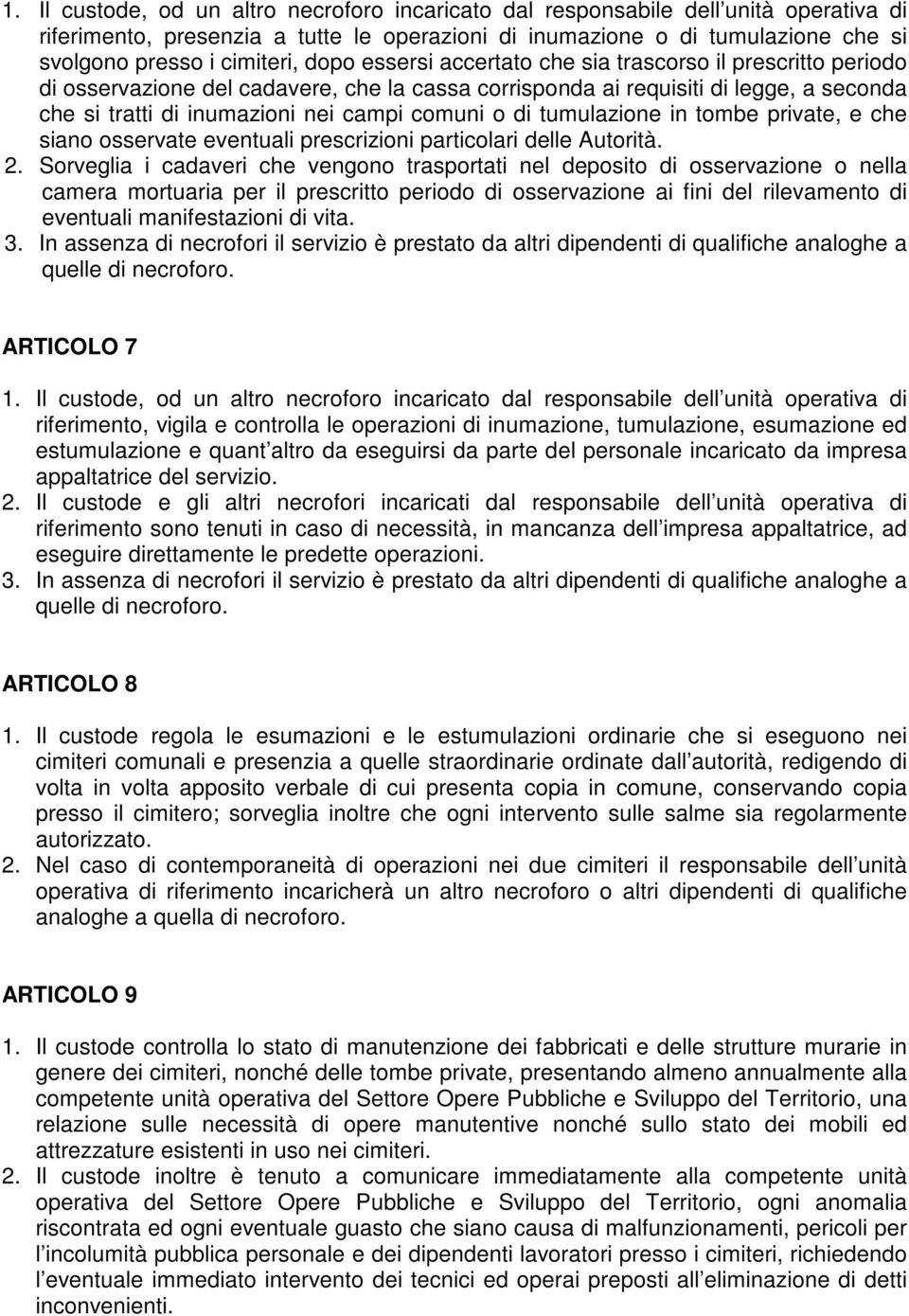 di tumulazione in tombe private, e che siano osservate eventuali prescrizioni particolari delle Autorità. 2.