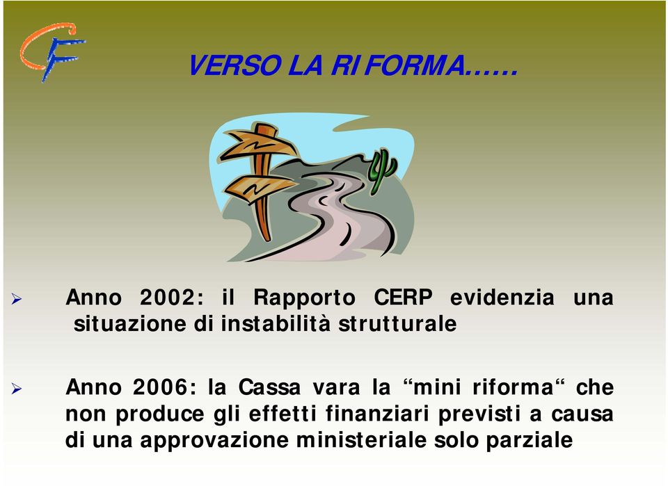 vara la mini riforma che non produce gli effetti finanziari