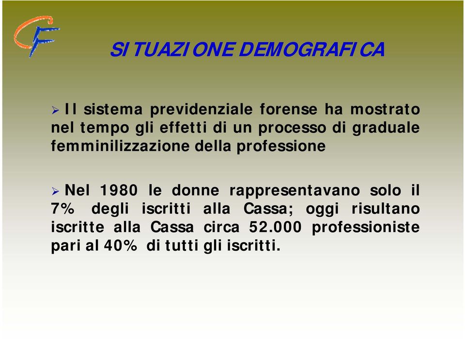 1980 le donne rappresentavano solo il 7% degli iscritti alla Cassa; oggi