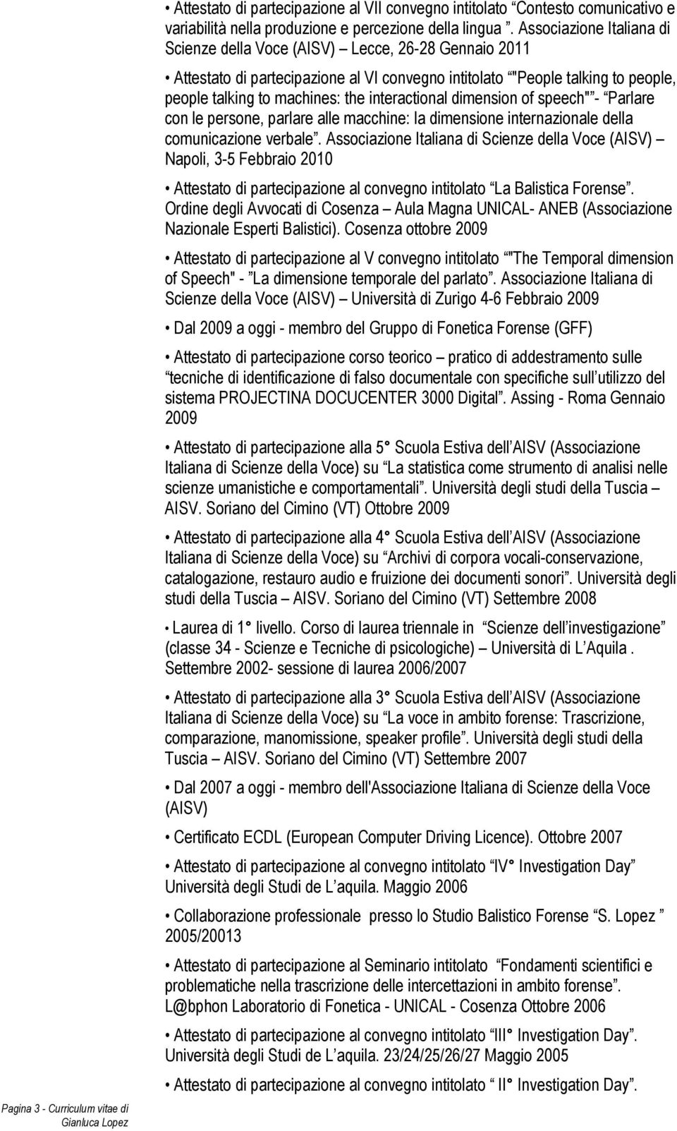 interactional dimension of speech" - Parlare con le persone, parlare alle macchine: la dimensione internazionale della comunicazione verbale.