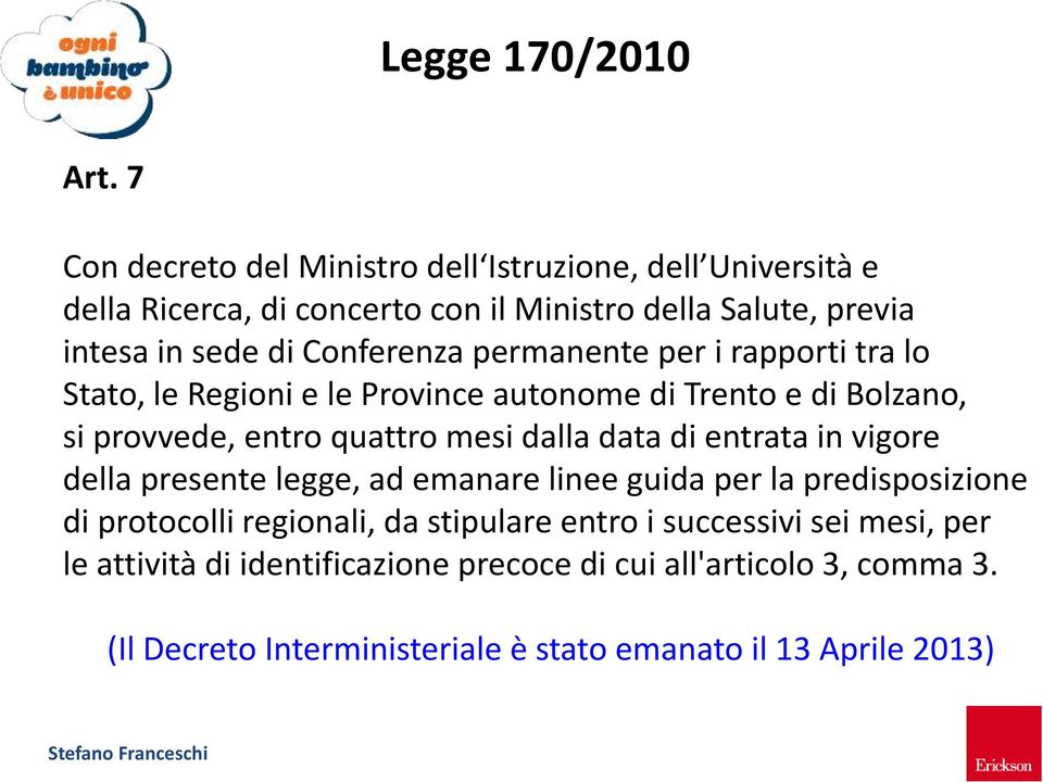 Conferenza permanente per i rapporti tra lo Stato, le Regioni e le Province autonome di Trento e di Bolzano, si provvede, entro quattro mesi dalla data