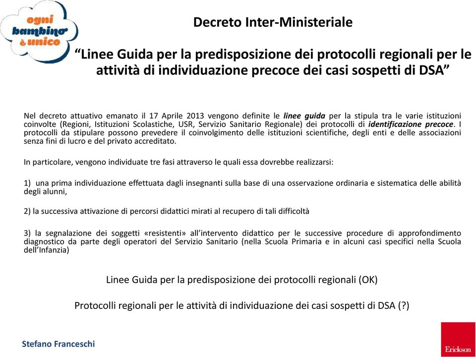 I protocolli da stipulare possono prevedere il coinvolgimento delle istituzioni scientifiche, degli enti e delle associazioni senza fini di lucro e del privato accreditato.