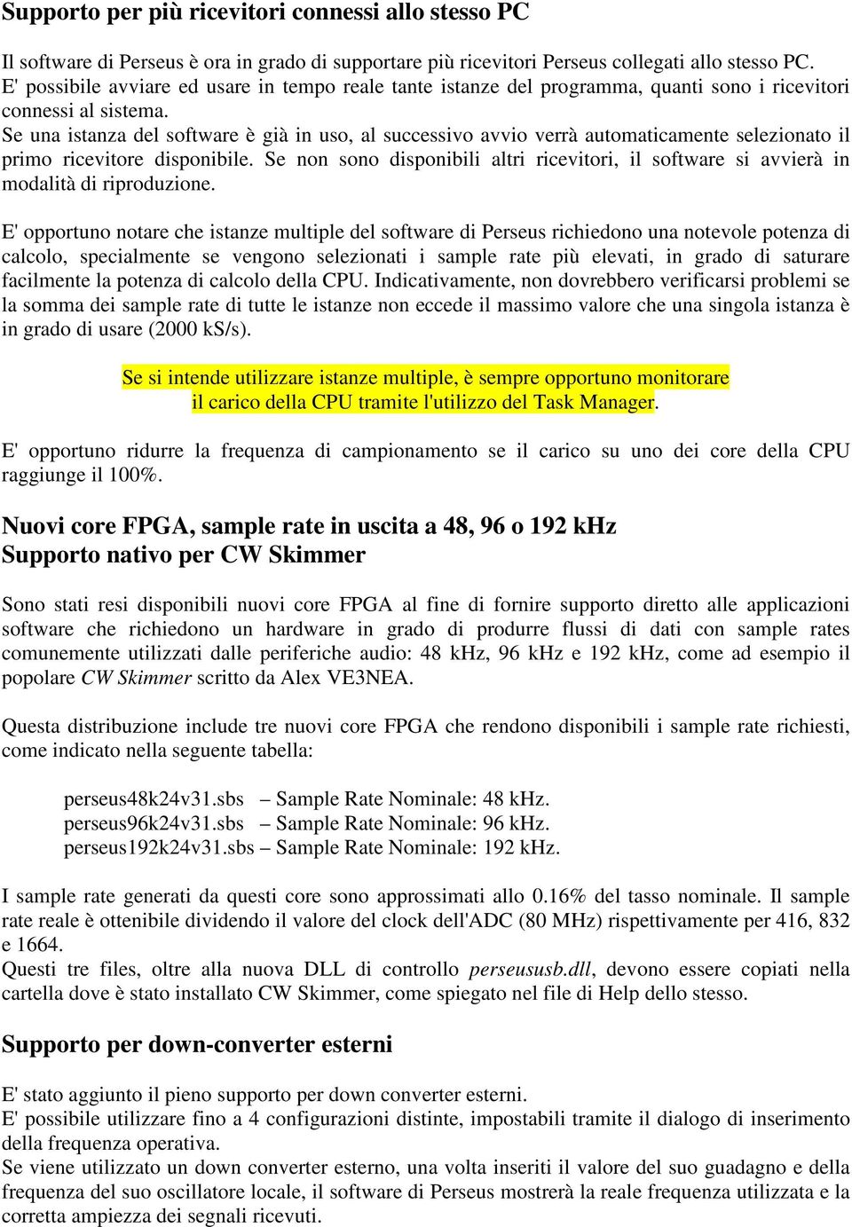 Se una istanza del software è già in uso, al successivo avvio verrà automaticamente selezionato il primo ricevitore disponibile.