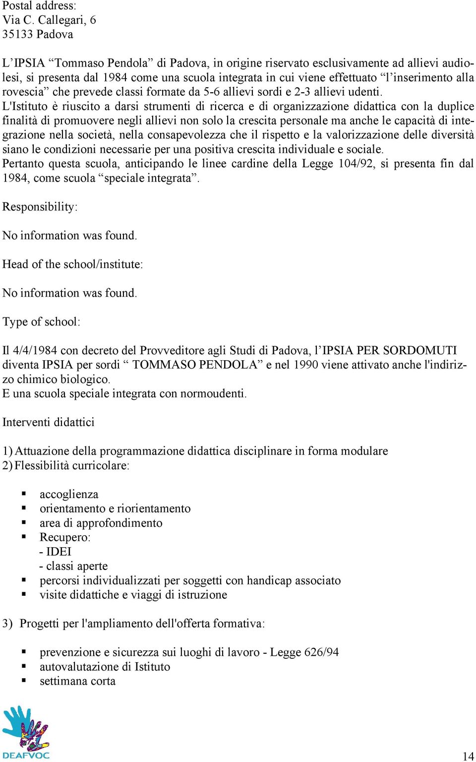 inserimento alla rovescia che prevede classi formate da 5-6 allievi sordi e 2-3 allievi udenti.