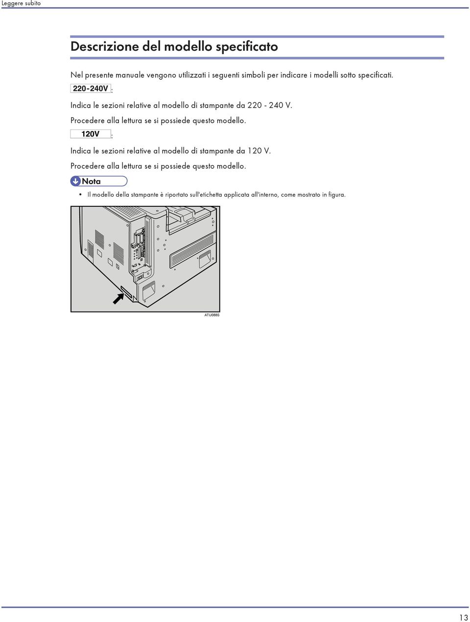 Procedere alla lettura se si possiede questo modello. : Indica le sezioni relative al modello di stampante da 120 V.