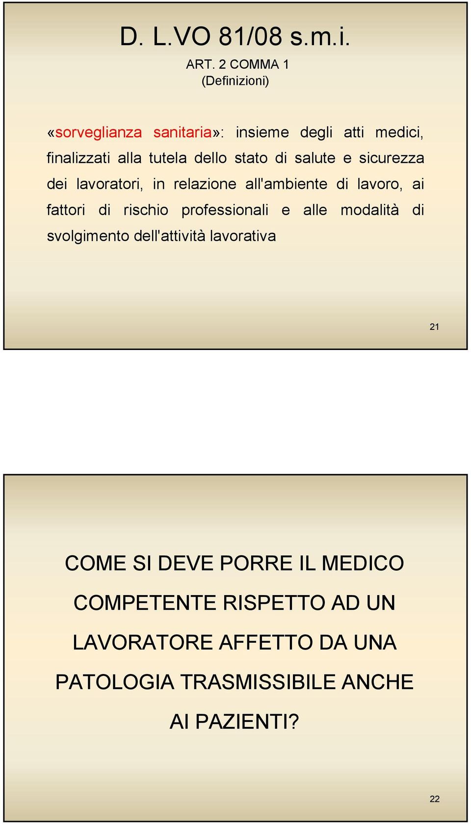 stato di salute e sicurezza dei lavoratori, in relazione all'ambiente di lavoro, ai fattori di rischio