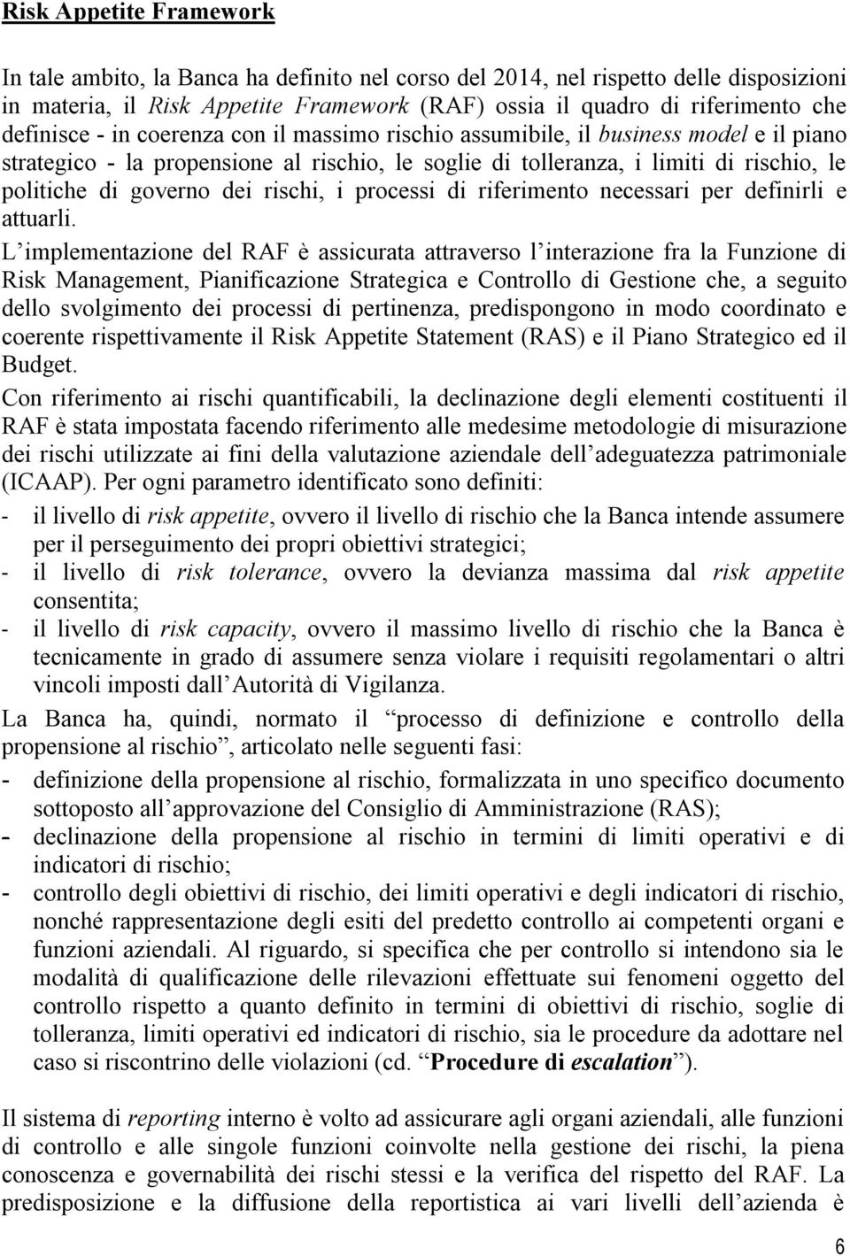 dei rischi, i processi di riferimento necessari per definirli e attuarli.