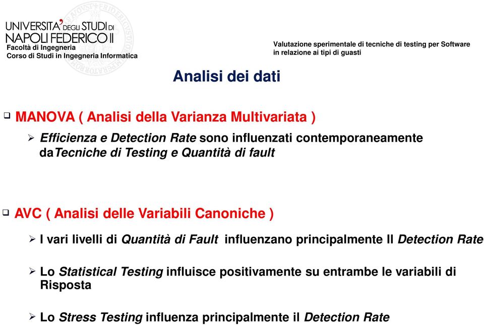 Canoniche ) I vari livelli di Quantità di Fault influenzano principalmente Il Detection Rate Lo