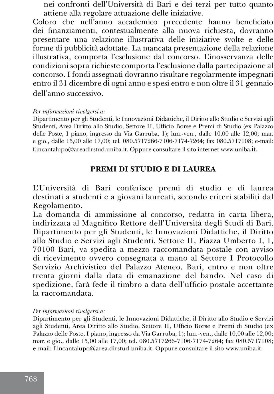 forme di pubblicità adottate. La mancata presentazione della relazione illustrativa, comporta l esclusione dal concorso.