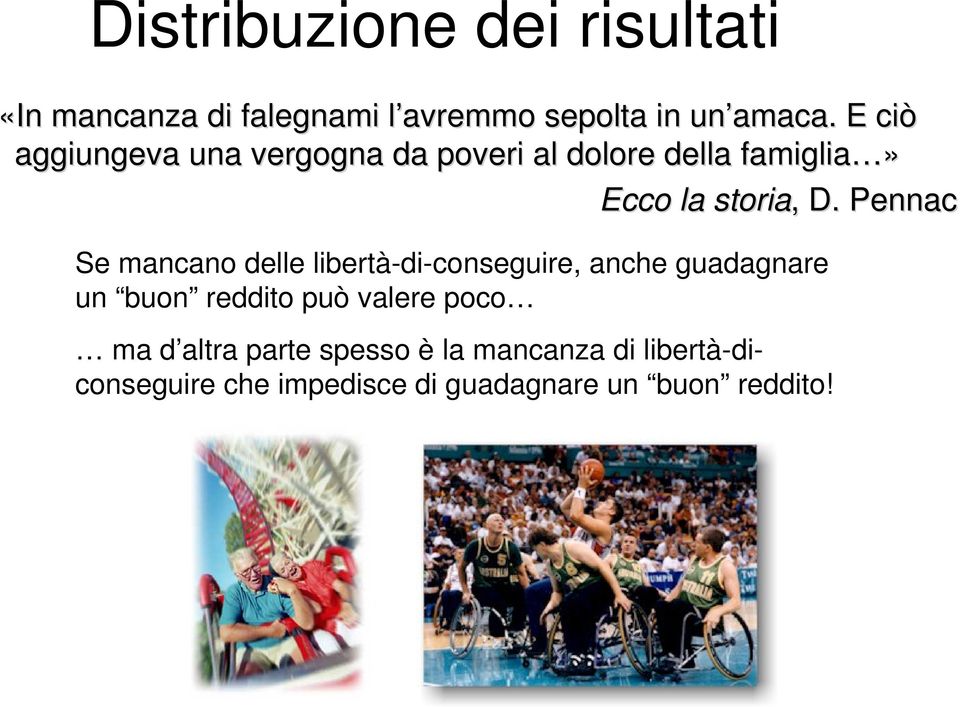 Pennac Se mancano delle libertà-di-conseguire, anche guadagnare un buon reddito può valere