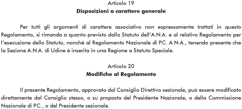 N.A. di Udine è inserita in una Regione a Statuto Speciale.