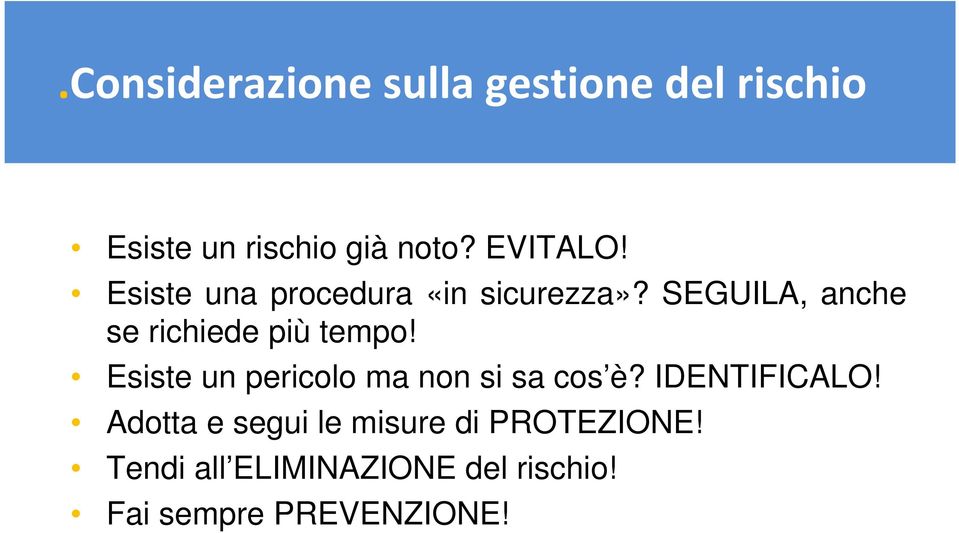 SEGUILA, anche se richiede più tempo! Esiste un pericolo ma non si sa cos è?