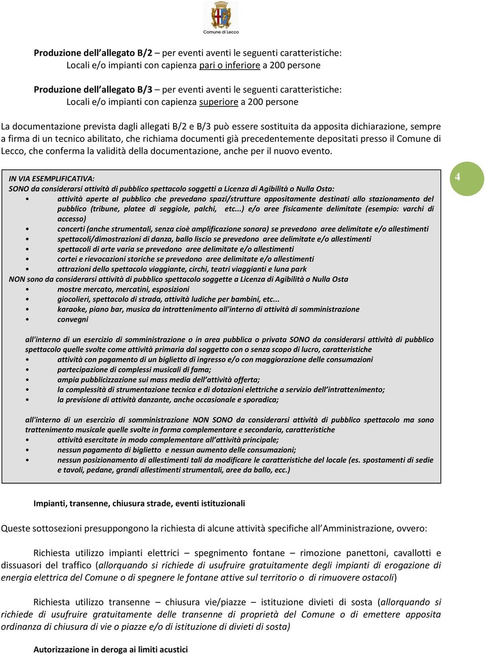 tecnico abilitato, che richiama documenti già precedentemente depositati presso il Comune di Lecco, che conferma la validità della documentazione, anche per il nuovo evento.