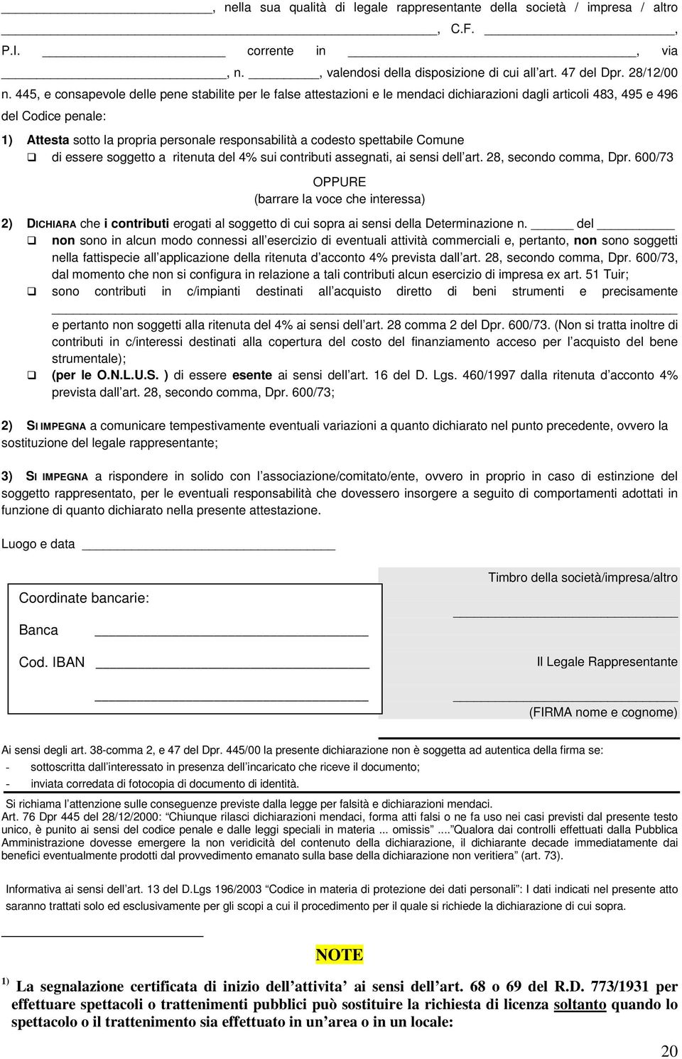 codesto spettabile Comune di essere soggetto a ritenuta del 4% sui contributi assegnati, ai sensi dell art. 28, secondo comma, Dpr.