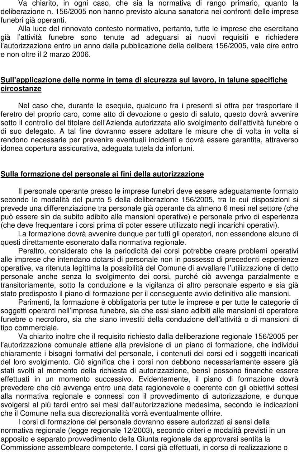 dalla pubblicazione della delibera 156/2005, vale dire entro e non oltre il 2 marzo 2006.