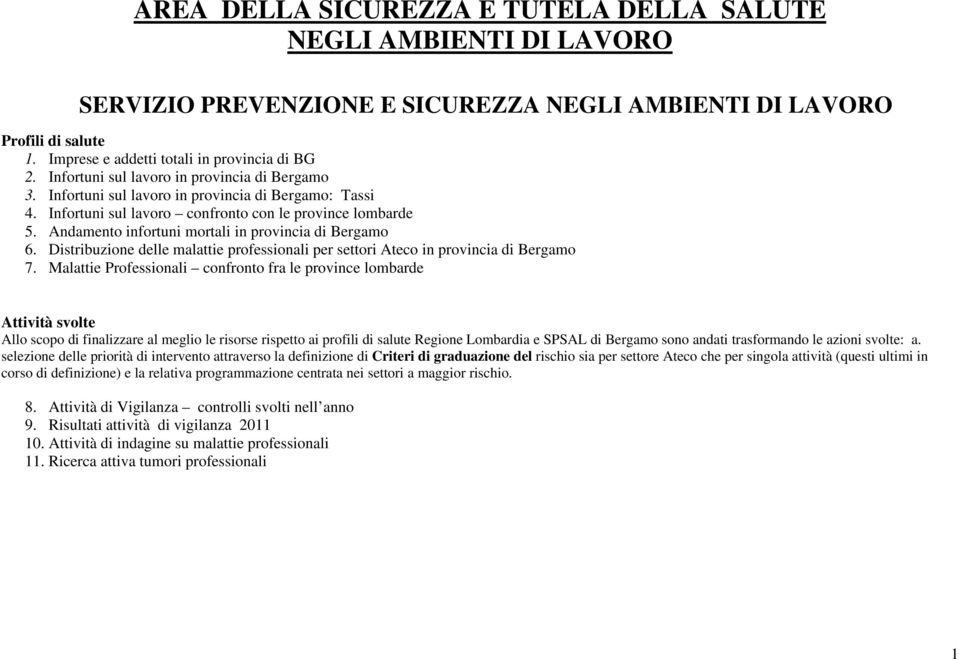 Andamento infortuni mortali in provincia di Bergamo 6. Distribuzione delle malattie professionali per settori Ateco in provincia di Bergamo 7.