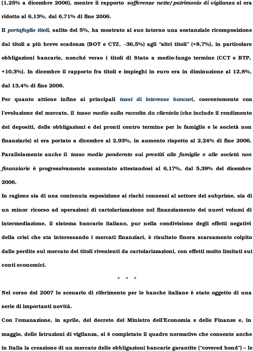 obbligazioni bancarie, nonché verso i titoli di Stato a medio-lungo termine (CCT e BTP, +10,3%).