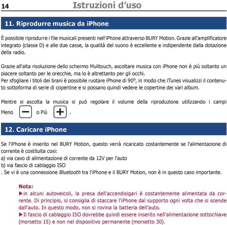 Grazie all alta risoluzione dello schermo Mulitouch, ascoltare musica con iphone non è più soltanto un piacere soltanto per le orecchie, ma lo è altrettanto per gli occhi.