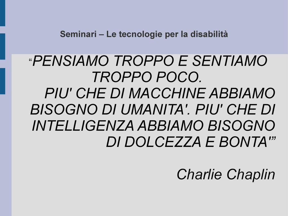 PIU' CHE DI MACCHINE ABBIAMO BISOGNO DI UMANITA'.