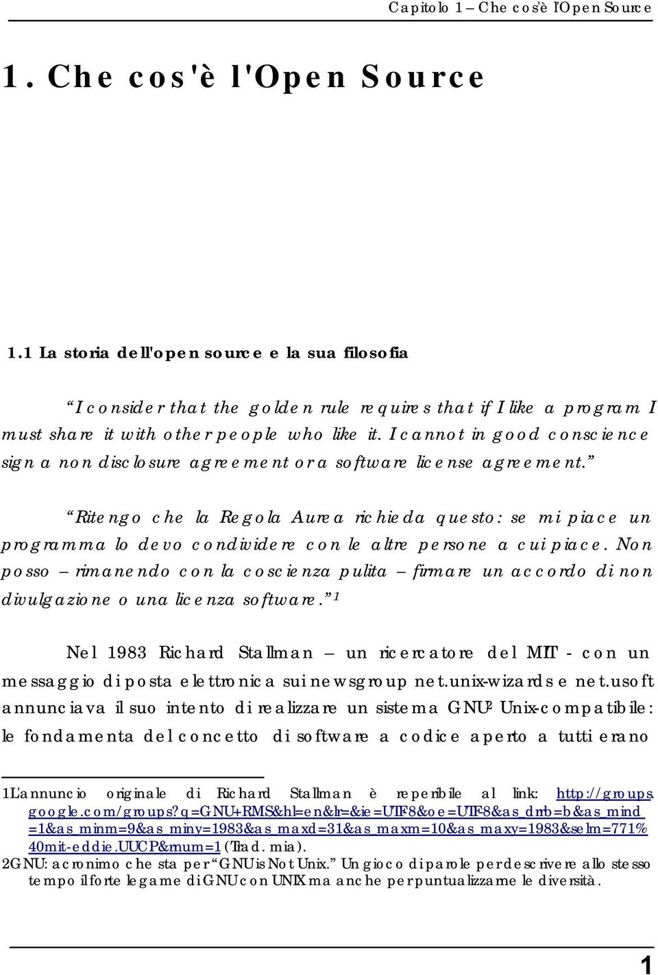 Ritengo che la Regola Aurea richieda questo: se mi piace un programma lo devo condividere con le altre persone a cui piace.