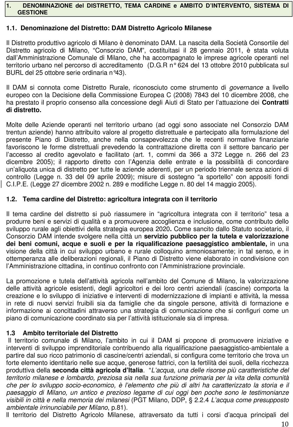 imprese agricole operanti nel territorio urbano nel percorso di accreditamento (D.G.R n 624 del 13 ottobre 2010 pubblicata sul BURL del 25 ottobre serie ordinaria n 43).