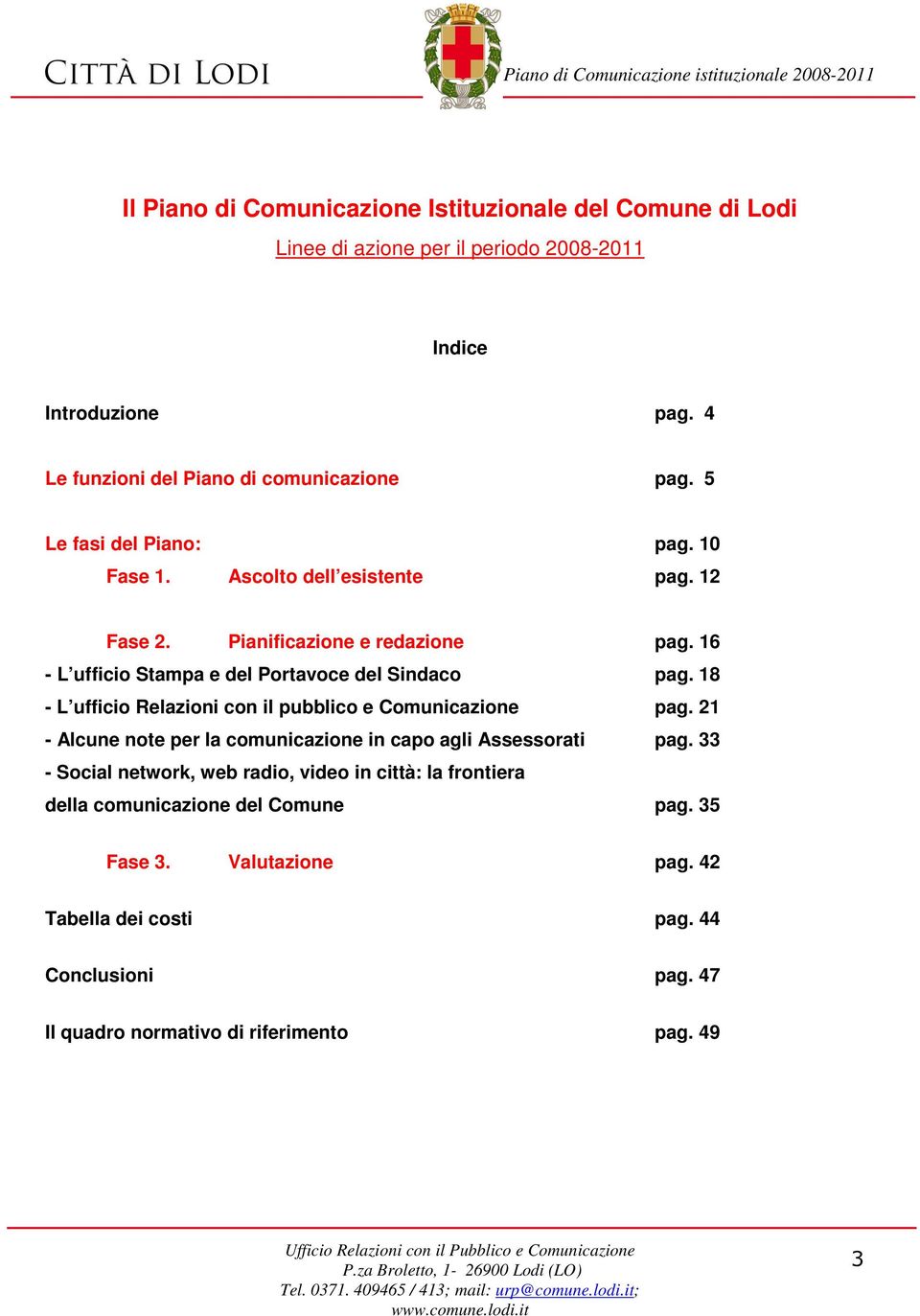 18 - L ufficio Relazioni con il pubblico e Comunicazione pag. 21 - Alcune note per la comunicazione in capo agli Assessorati pag.