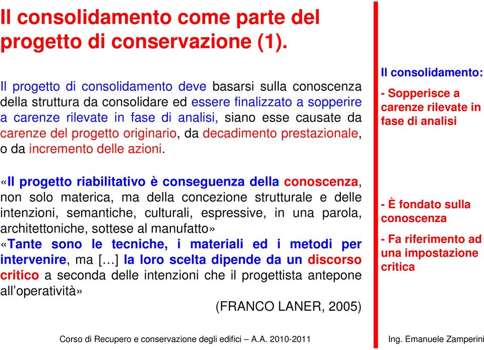 progetto originario, da decadimento prestazionale, o da incremento delle azioni.