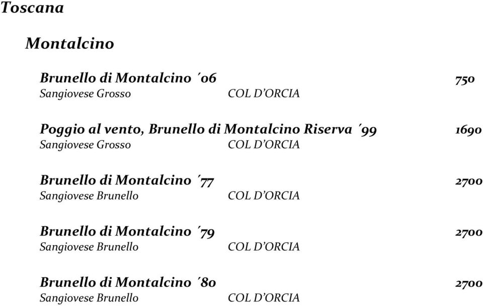 Montalcino 77 2700 Sangiovese Brunello COL D ORCIA Brunello di Montalcino 79 2700