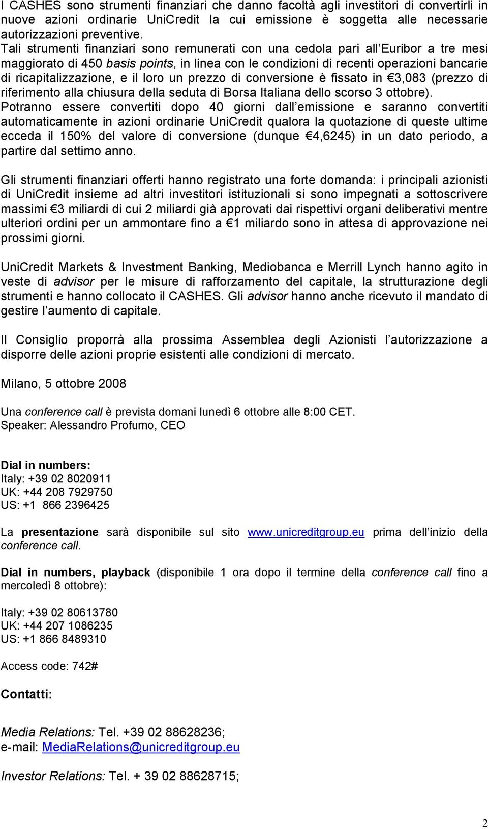 il loro un prezzo di conversione è fissato in 3,083 (prezzo di riferimento alla chiusura della seduta di Borsa Italiana dello scorso 3 ottobre).