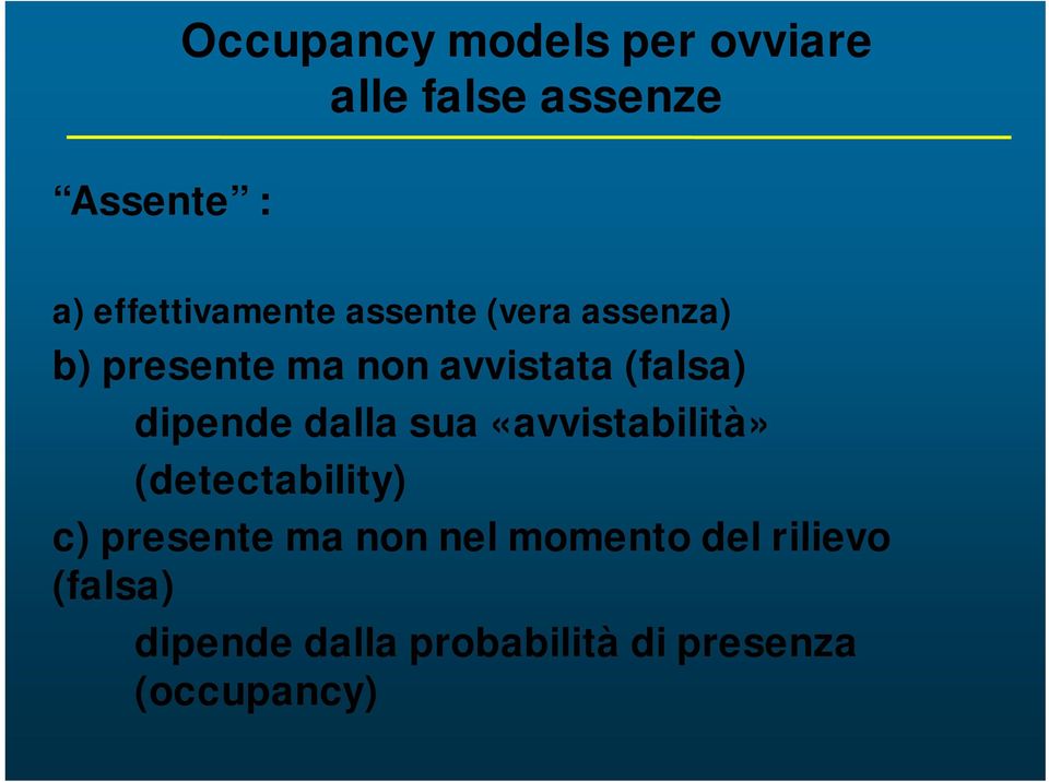 (falsa) dipende dalla sua «avvistabilità» (detectability) c) presente