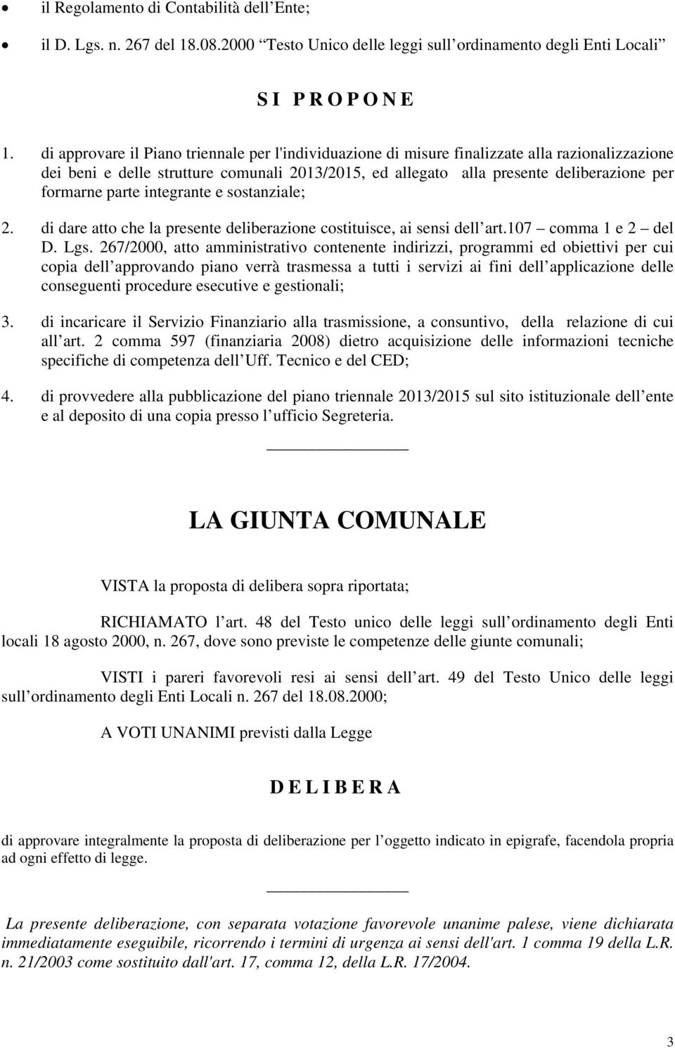 parte integrante e sostanziale; 2. di dare atto che la presente deliberazione costituisce, ai sensi dell art.107 comma 1 e 2 del D. Lgs.