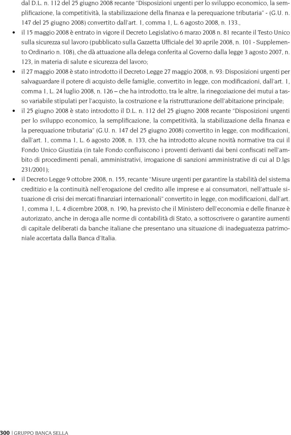 81 recante il Testo Unico sulla sicurezza sul lavoro (pubblicato sulla Gazzetta Ufficiale del 30 aprile 2008, n. 101 - Supplemento Ordinario n.