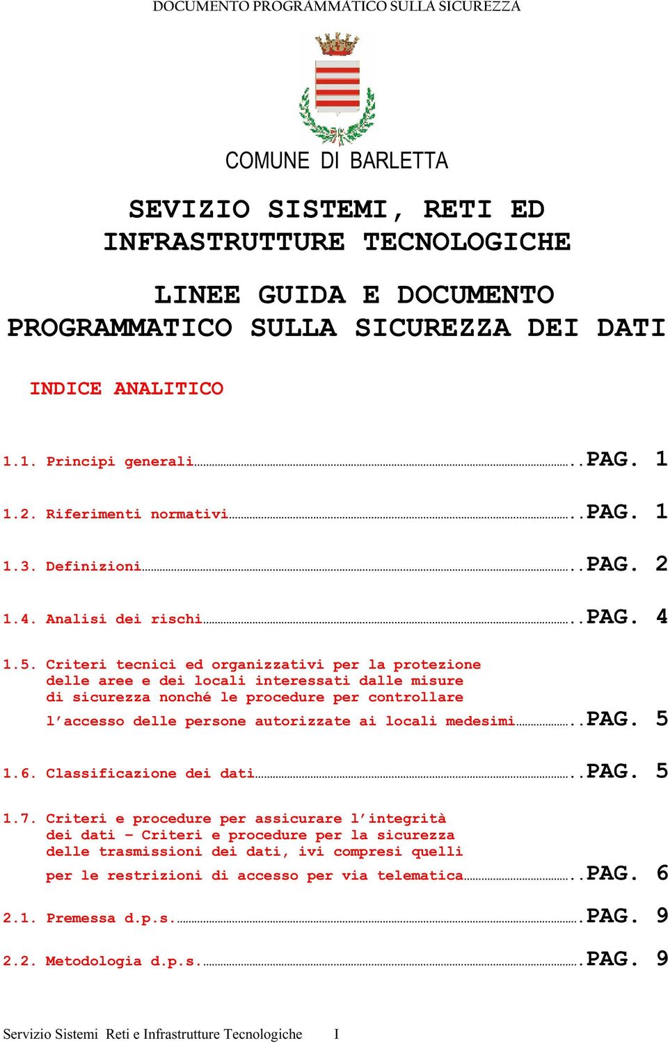 Criteri tecnici ed organizzativi per la protezione delle aree e dei locali interessati dalle misure di sicurezza nonché le procedure per controllare l accesso delle persone autorizzate ai locali