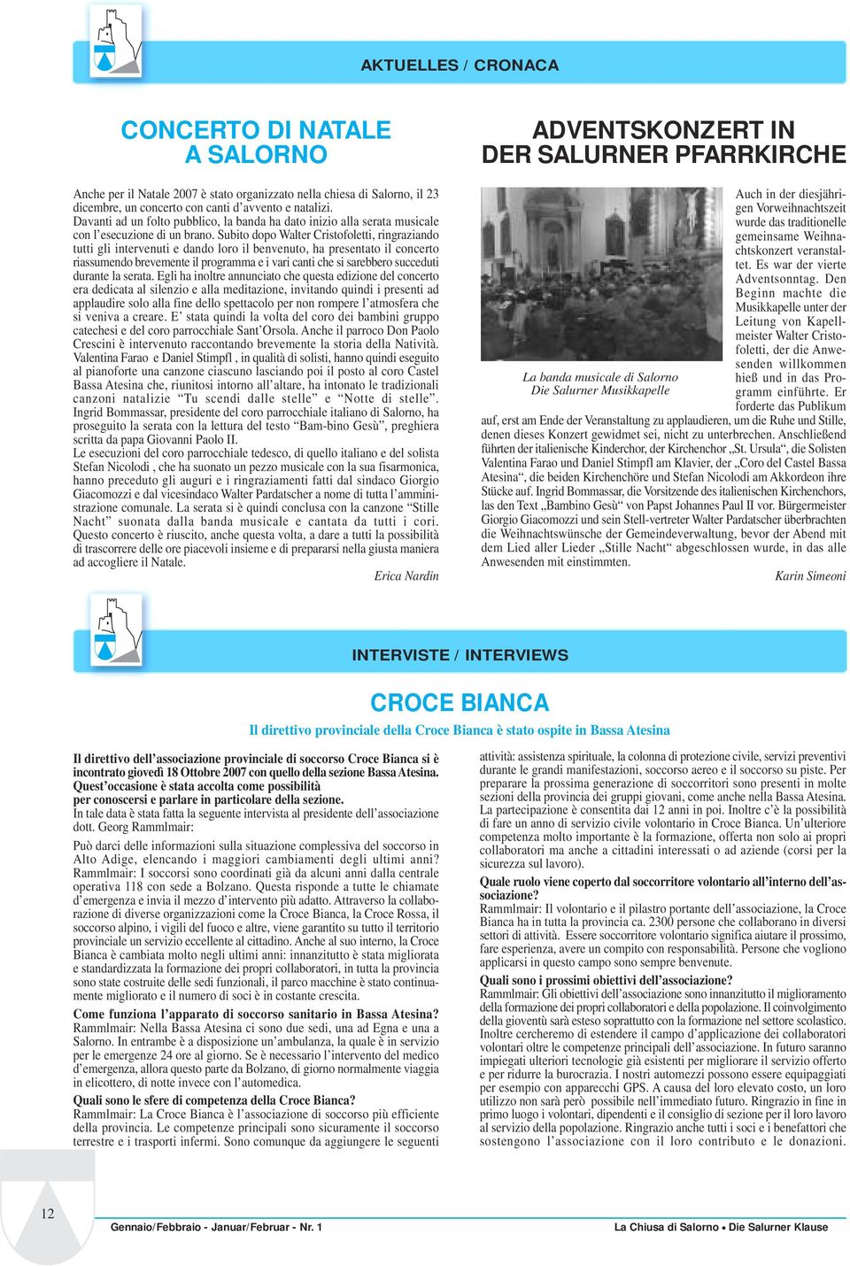 Subito dopo Walter Cristofoletti, ringraziando tutti gli intervenuti e dando loro il benvenuto, ha presentato il concerto riassumendo brevemente il programma e i vari canti che si sarebbero succeduti