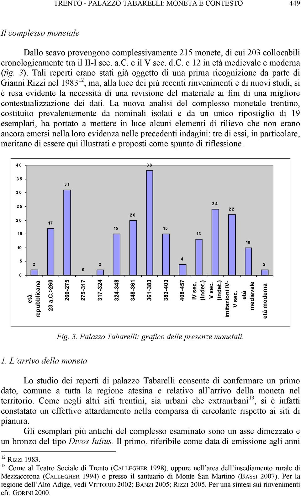 di una revisione del materiale ai fini di una migliore contestualizzazione dei dati.