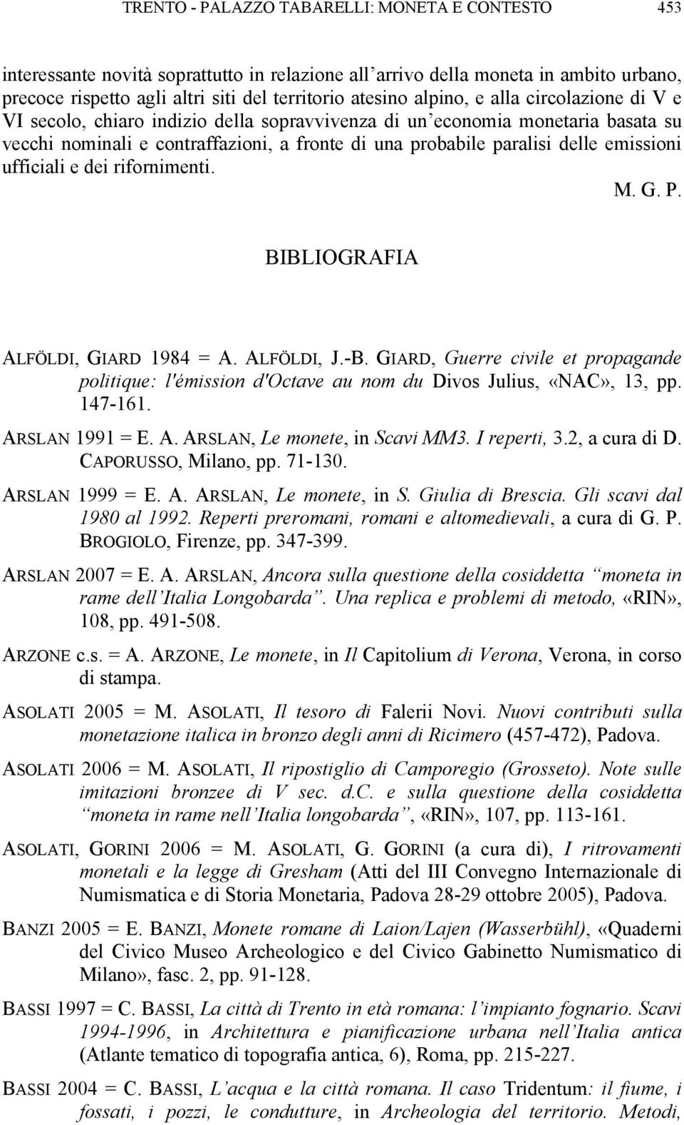 emissioni ufficiali e dei rifornimenti. M. G. P. BIBLIOGRAFIA ALFÖLDI, GIARD 1984 = A. ALFÖLDI, J.-B.