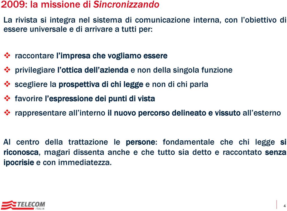 legge enondichiparla favorire l espressione dei punti di vista rappresentare all interno il nuovo percorso delineato e vissuto all esterno Al centro