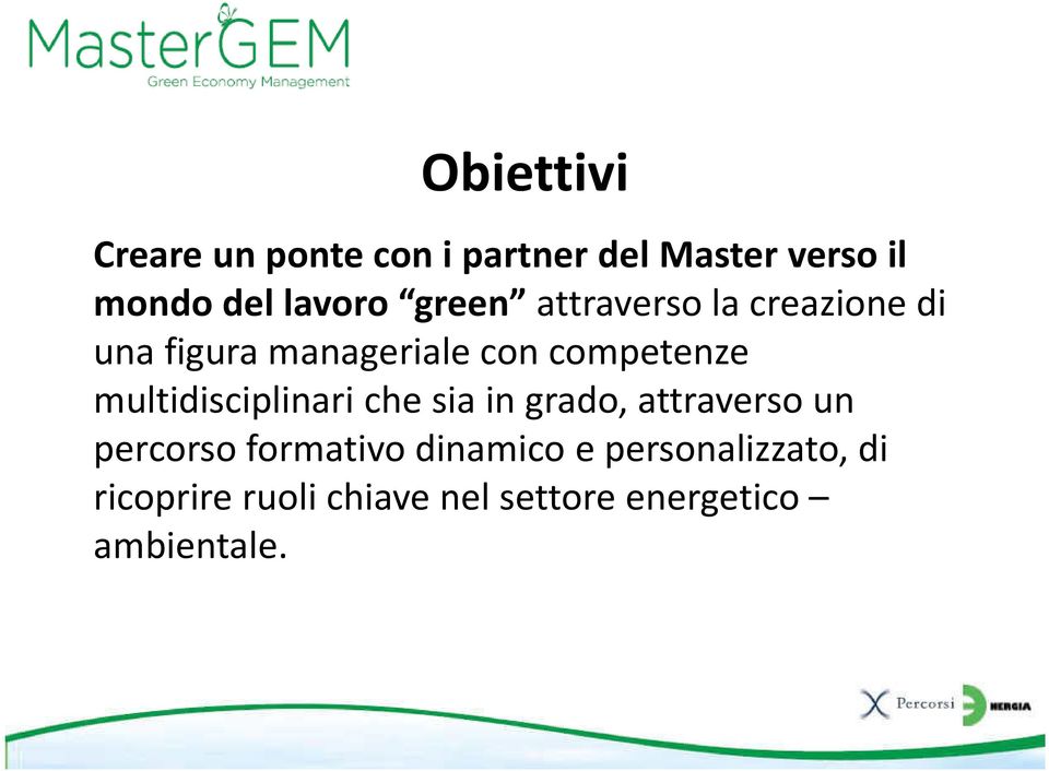 competenze multidisciplinari che sia in grado, attraverso un percorso