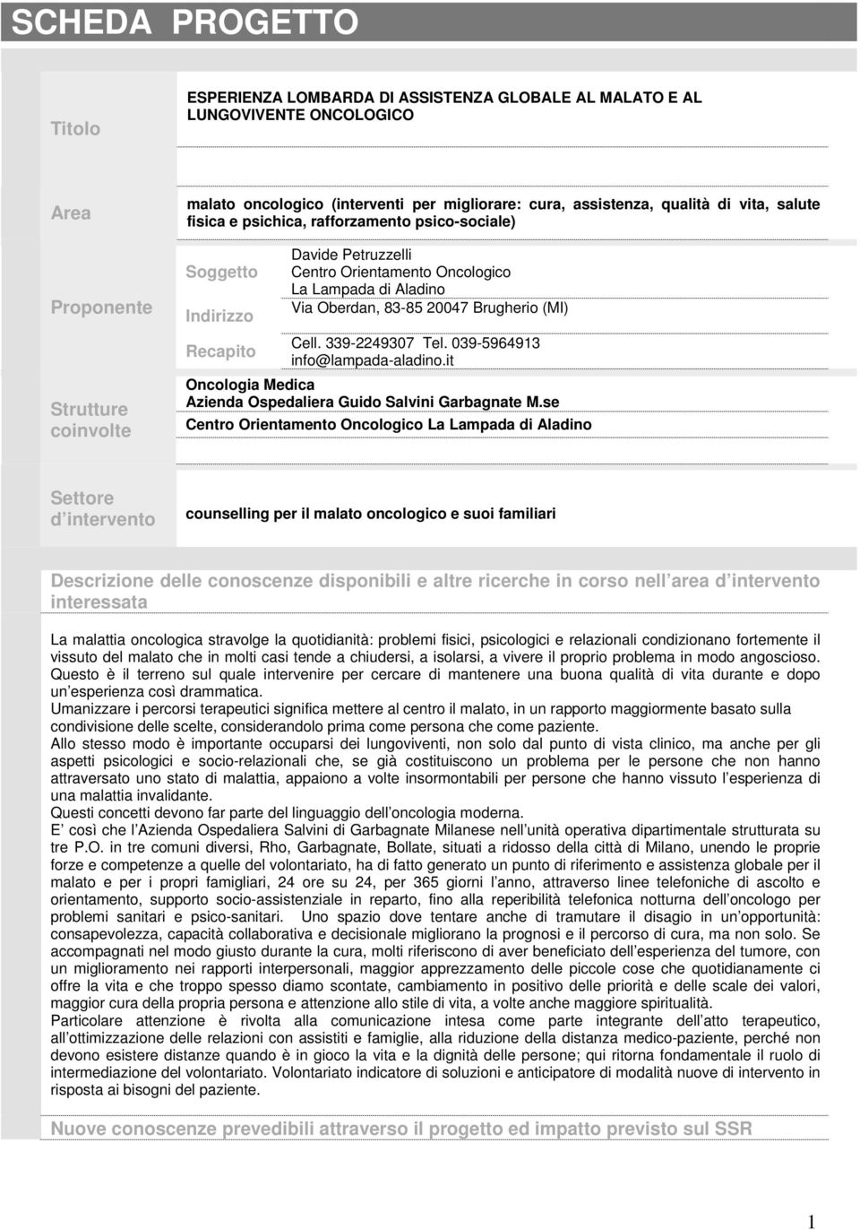 Brugherio (MI) Cell. 339-2249307 Tel. 039-5964913 info@lampada-aladino.it Oncologia Medica Azienda Ospedaliera Guido Salvini Garbagnate M.