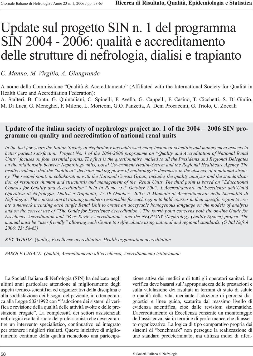 Giangrande A nome della Commissione Qualità & Accreditamento (Affiliated with the International Society for Qualità in Health Care and Accreditation Federation): A. Stalteri, B. Contu, G.