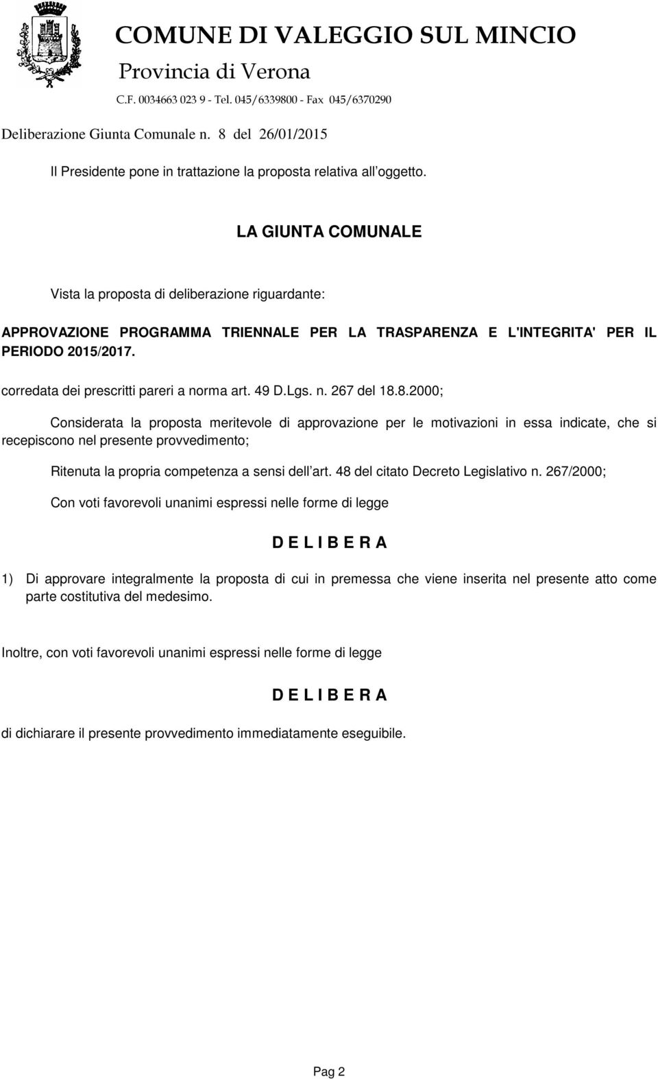 corredata dei prescritti pareri a norma art. 49 D.Lgs. n. 267 del 18.