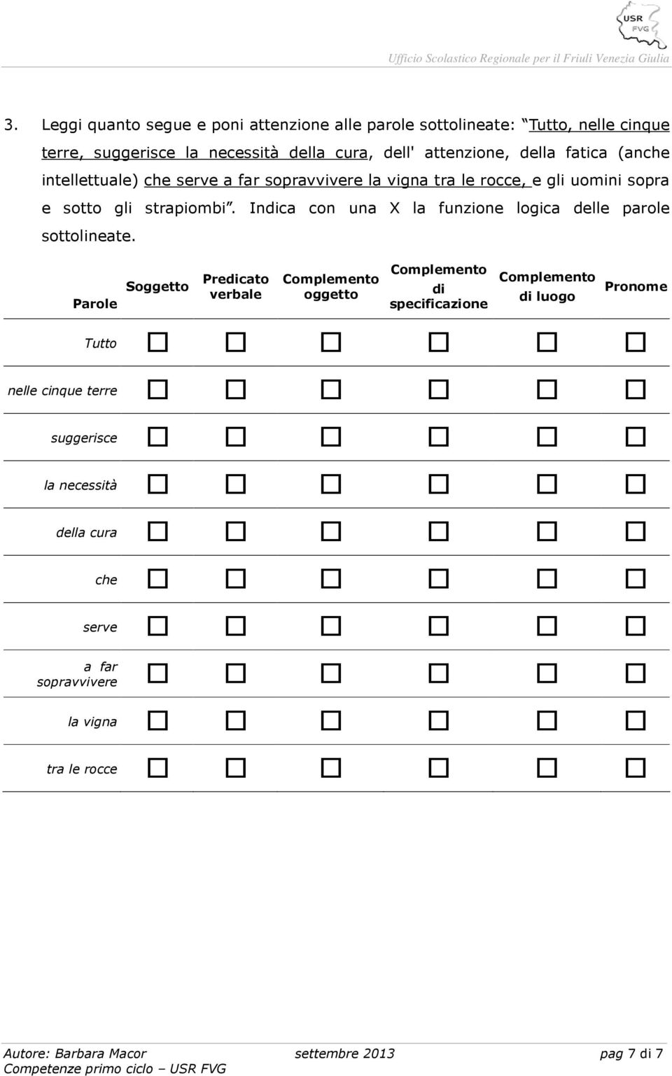 Indica cn una X la funzine lgica delle parle sttlineate.