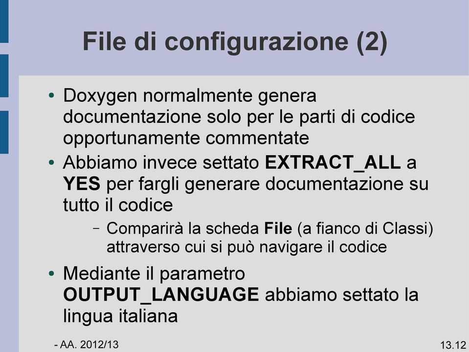 documentazione su tutto il codice Comparirà la scheda File (a fianco di Classi) attraverso cui