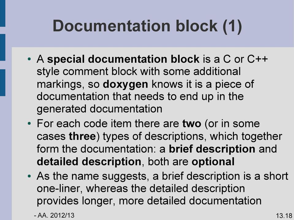 types of descriptions, which together form the documentation: a brief description and detailed description, both are optional As the name