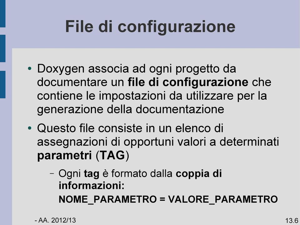 documentazione Questo file consiste in un elenco di assegnazioni di opportuni valori a