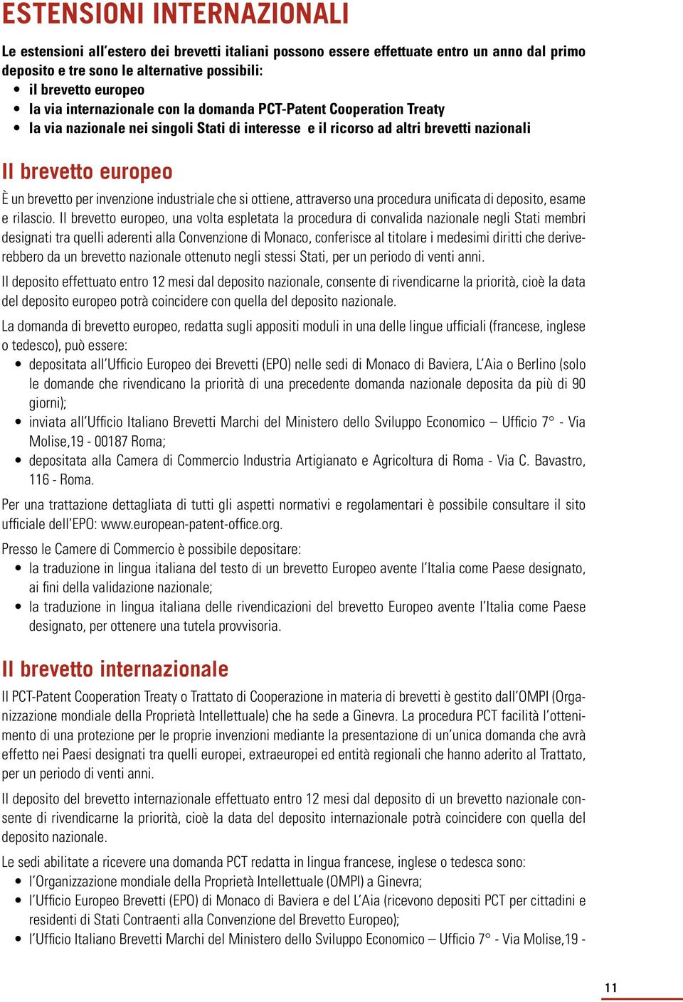 industriale che si ottiene, attraverso una procedura unificata di deposito, esame e rilascio.