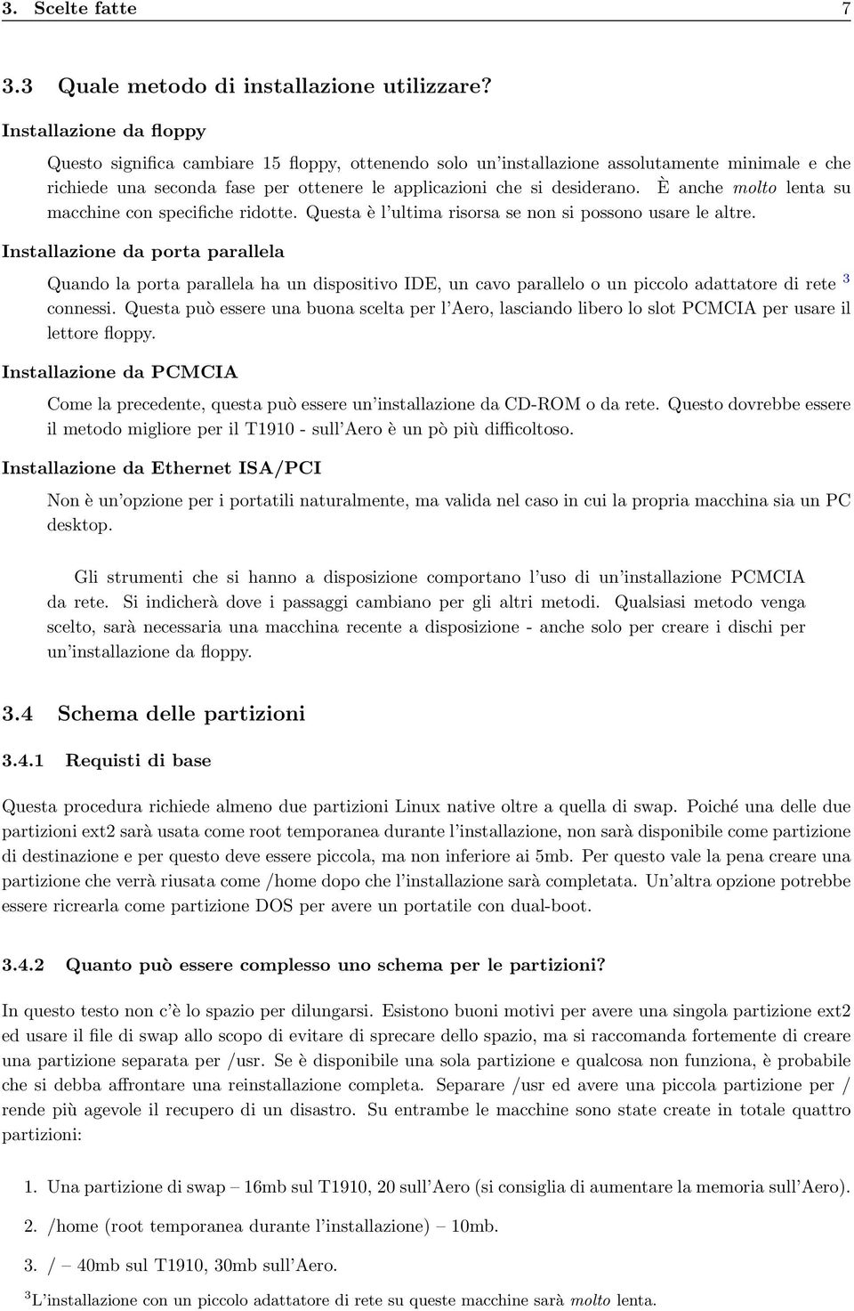 È anche molto lenta su macchine con specifiche ridotte. Questa è l ultima risorsa se non si possono usare le altre.