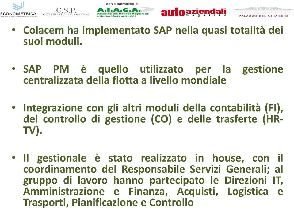 della contabilità (FI), del controllo di gestione (CO) e delle trasferte (HR- TV).