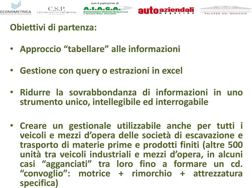 mezzi d opera delle società di escavazione e trasporto di materie prime e prodotti finiti (altre 500 unità tra veicoli industriali