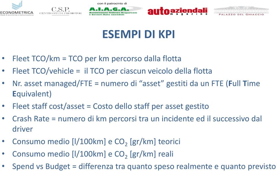 asset gestito Crash Rate = numero di km percorsi tra un incidente ed il successivo dal driver Consumo medio [l/100km] e CO 2